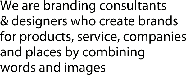  We are brand consultants & designers